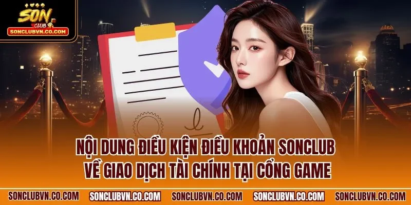  Nội dung điều kiện điều khoản SONCLUB về giao dịch tài chính tại cổng game 
