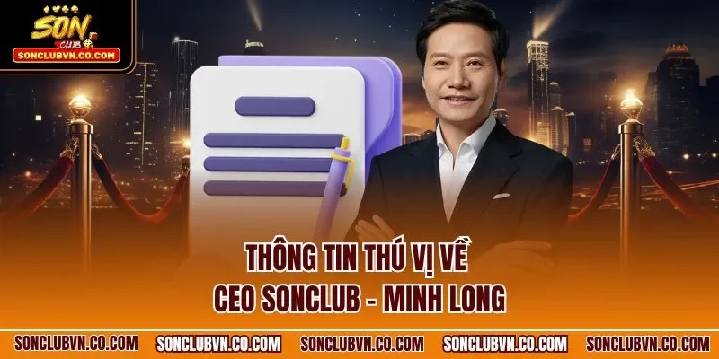 thong-tin-thu-vi-ve-ceo-sonclub-minh-long.webp