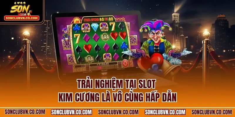 Trải nghiệm tại slot Kim Cương là vô cùng hấp dẫn