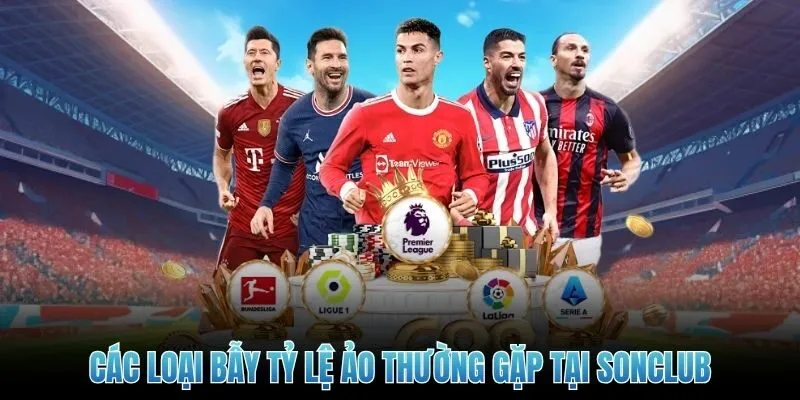 Các loại bẫy tỷ lệ ảo thường gặp tại Sonclub